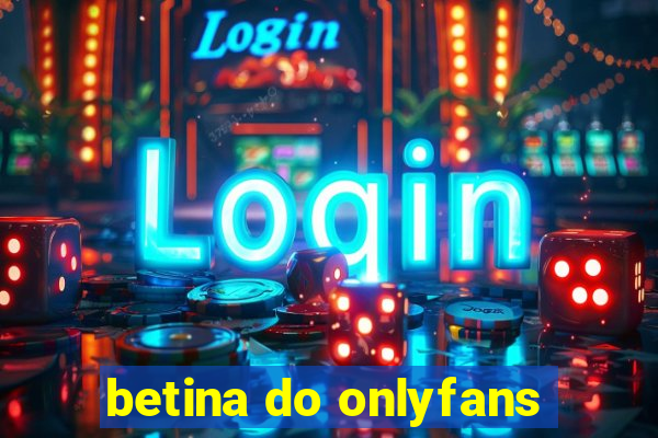 betina do onlyfans